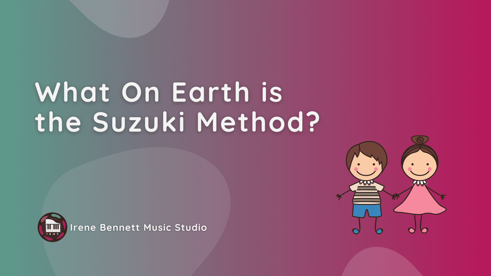 What On Earth Is The Suzuki Method? - Irene Bennett Music Studio